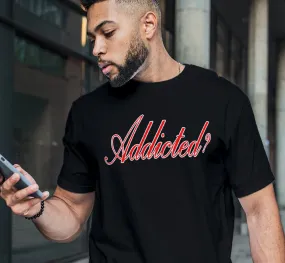 Addicted? V.2 SS/LS Tee